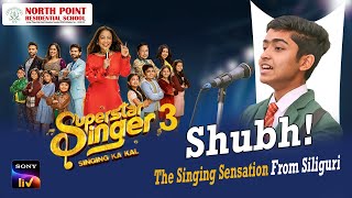 Superstar Singer 3 SHUBH SUTRADHAR shubhsutradhar From North Point Residential School Siliguri [upl. by Yliah]