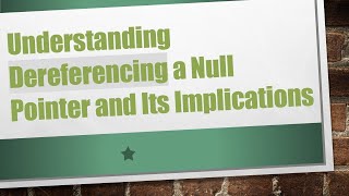 Understanding Dereferencing a Null Pointer and Its Implications [upl. by Yoshiko]