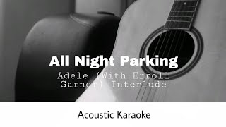 Adele  All Night Parking with erroll garner Interlude Acoustic Karaoke [upl. by Kylynn]