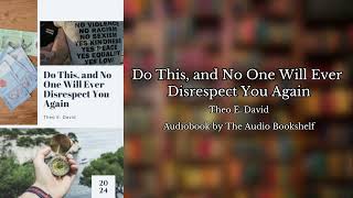 Free Audiobooks  Do This and No One Will Ever Disrespect You Again  Theo E David [upl. by Butterworth]