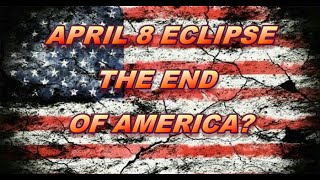 THE 8th APRIL ECLIPSE AND THE END OF AMERICA [upl. by Furmark]