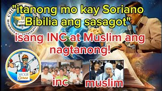 itanong mo kay Soriano Biblia ang sasagot isamg INCM at Muslim ang nagtanong mcgicares [upl. by Ahsinotna]