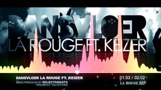 DANSVLOER  LA ROUGE FT KEIZER Official 2014 [upl. by Chaffee]