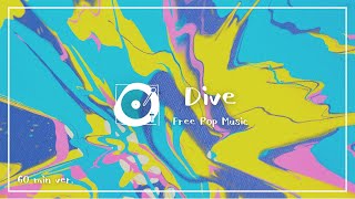 フリーBGM ポップ「Dive」1時間耐久（アップテンポ、インスト、作業用BGM） [upl. by Files323]