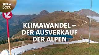 Alpenrausch im Klimawandel  Der Ausverkauf der Berge  SWR Doku [upl. by Aisatal]