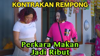 PERKARA MAKANAN JADI RIBUT  KONTRAKAN REMPONG EPISODE 759 [upl. by Lednahs]