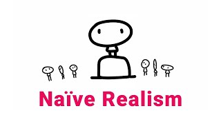 What is Naive Realism From a Social Psychology Perspective [upl. by Luo]