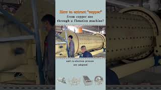 How to extract quotcopperquot from copper ore through a flotation machine [upl. by Akinak]