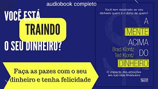 AUDIO LIVRO A MENTE ACIMA DO DINHEIRO audiobook completo com voz humana [upl. by Yrogiarc]