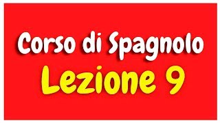 Corso di Spagnolo Lezione 9 HD [upl. by Wonacott]