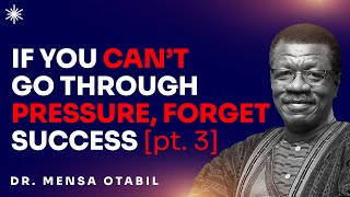 DONT DOGDE PRESSURE IT LEADS TO EXCELLENCE PART 3  DR MENSA OTABIL [upl. by Rizzi]