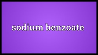 Sodium benzoate Meaning [upl. by Toney]