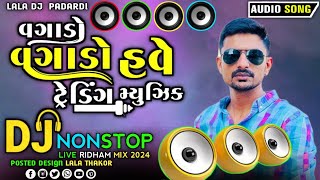 Ravi Khoraj Dj Nonstop Insta Viral Song  Vagado Vagado Have Trending Music Dj Remix Song Gujarati [upl. by Shipman514]