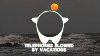 Telephones Slowed Edit Audio  Vacations [upl. by Xela]