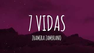 Zhamira Zambrano  7 Vidas LetraLyrics [upl. by Russom]