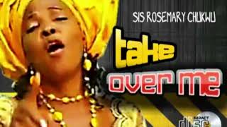 Sis Rosemary Song title TAKE OVER ME  Nigeria Gospel singer Rosemary Chukwu All Gospel 2022 [upl. by Byrn641]