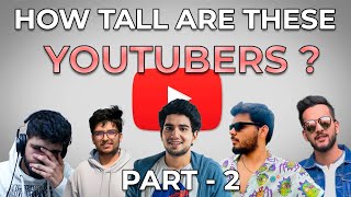 Indian Youtubers revealing their height  Part 2  How tall are these Indian Youtubers [upl. by Leclair]