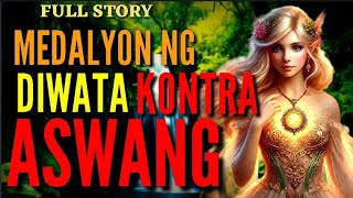 MEDALYON NG DIWATA  KONTRA ASWANG  FULL STORY [upl. by Ayram]