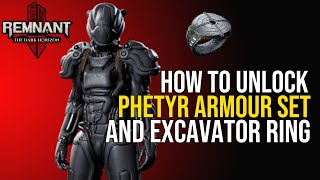 How To Unlock Phetyr Armour Set And Burden Of The Excavator Ring  The Dark Horizon Remnant 2 DLC [upl. by Kirsch]