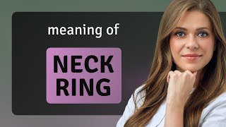 Unraveling the Mystery What Does quotNeck Ringquot Really Mean [upl. by Naelopan252]