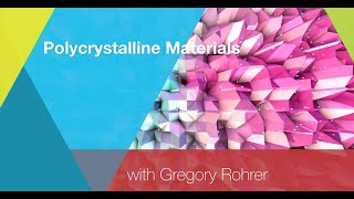 Greg Rohrer Polycrystalline Materials [upl. by Winsor81]