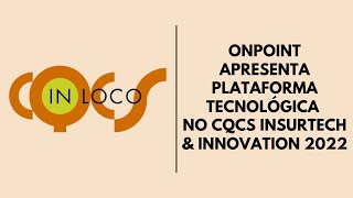 ONPOINT APRESENTA PLATAFORMA TECNOLÓGICA NO CQCS INSURTECH amp INNOVATION 2022 [upl. by Ianej]