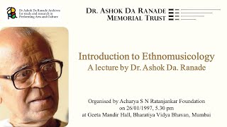 Introduction to Ethnomusicology  A lecture by Dr Ashok Da Ranade [upl. by Natalie887]