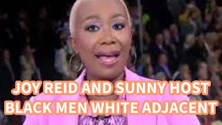 Joy Reid and Sunny Hostin Call Black Trump Supporters quotWhite Adjacentquot [upl. by Laoj811]