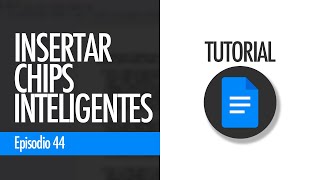 Cómo INSERTAR CHIP INTELIGENTE Agregar funciones crossplatform en Documentos  Google Docs ep 44 [upl. by Ylsel]