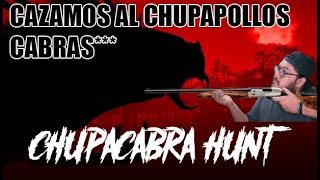 CHUPACABRA HUNT SALIMOS DE CAZA A POR EL CHUPADESTOS CHUPACABRAS [upl. by Park71]