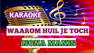 karaoke WAAROM HUIL JE TOCH NONA MANIS [upl. by Akinnor]