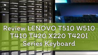 Review LENOVO T510 W510 T410 T420 X220 T420I Series Keyboard [upl. by Yenttihw277]