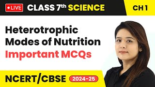 Heterotrophic Modes of Nutrition amp Important MCQs  Class 7 Science Chapter 1  CBSE 2024 live [upl. by Acinomahs273]