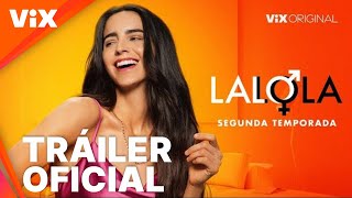 LaLola  Temporada 2  Tráiler oficial  ViX [upl. by Hajidahk511]