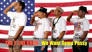 we want some pssy lyric 2 live crew [upl. by Nyrok]