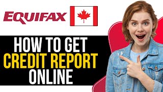 How To Get Equifax Credit Report Online in Canada 2024  Full Guide [upl. by Ailev141]