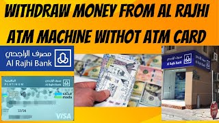 WITHDRAWAL OF MONEY WITHOUT ATM CARD FROM AL RAJHI BANK I [upl. by Torrell]