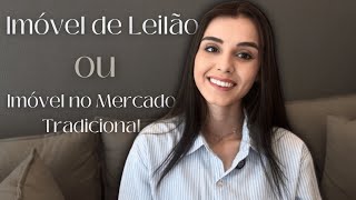 COMPRAR IMÓVEL DE LEILÃO X MERCADO TRADICIONAL  COMPARATIVO [upl. by Hiroshi]