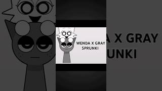 WENDA X GRAY 🤍🤍🤍🤍 SPRUNKI INCREDIBOX MOST VIEWED VIDEO [upl. by Ailuig]