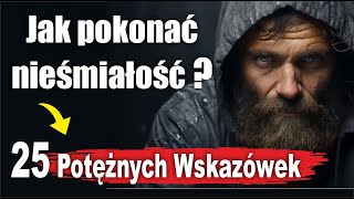 JAK POKONAĆ NIEŚMIAŁOŚĆ 25 Potężnych Wskazówek Krok po Kroku [upl. by Aicelef254]