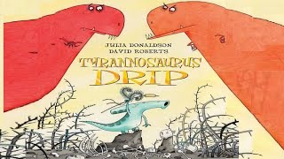 TYRANNOSAURUS DRIP by Julia Donaldson  Childrens Book Read Aloud [upl. by Prober]