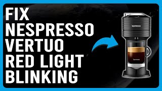 How To Fix Nespresso Vertuo Red Light Blinking How To Get Rid Of Red Light On Nespresso Vertuo [upl. by Lerim]