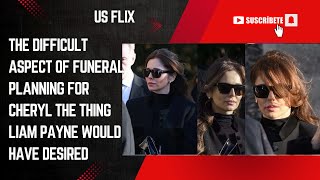 The difficult aspect of funeral planning for Cheryl The thing Liam Payne would have desired US FliX [upl. by Treblah]