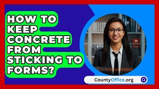 How To Keep Concrete From Sticking To Forms  CountyOfficeorg [upl. by Aneahs]