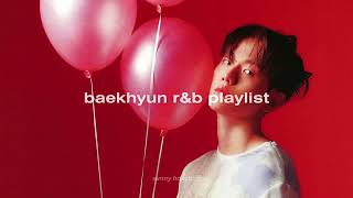 𝐩𝐥𝐚𝐲𝐥𝐢𝐬𝐭 baekhyun rampb 백현 알앤비 노래 모음 pt2 [upl. by Aluor]