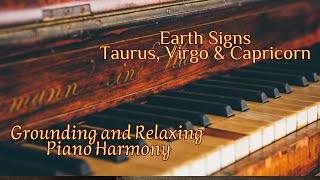 Grounding and Relaxing Piano Harmony Earth Signs  Peaceful Music for Taurus Virgo amp Capricorn [upl. by Ayekal]