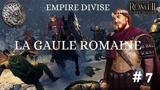 FR Total War Rome II  Empire divisé La Gaule romaine Ep 7 [upl. by Haakon]