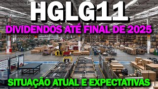 HGLG11 EXPECTATIVAS ATÉ O FINAL DE 2025 DIVIDENDOS NEGOCIAÇÕES ALAVANCAGEM [upl. by Yesoj]