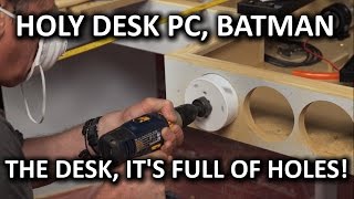 Ultimate DIY Desk PC  DRILLING SO MANY HOLES [upl. by Jagir]