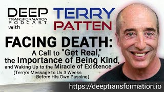 Terry Patten  Facing Death A Call to quotGet Realquot Importance of Kindness the Miracle of Existence [upl. by Vladamir]